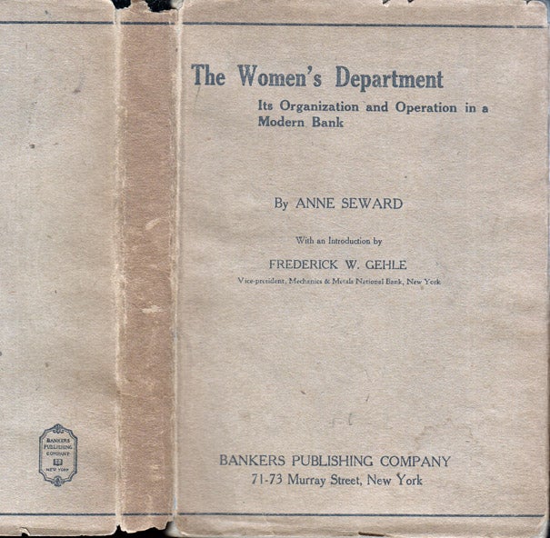Item #37761 The Women's Department, Its Organization and Operation in a Modern Bank, Bank Department Series. Anne SEWARD, Frederick W. GEHLE.