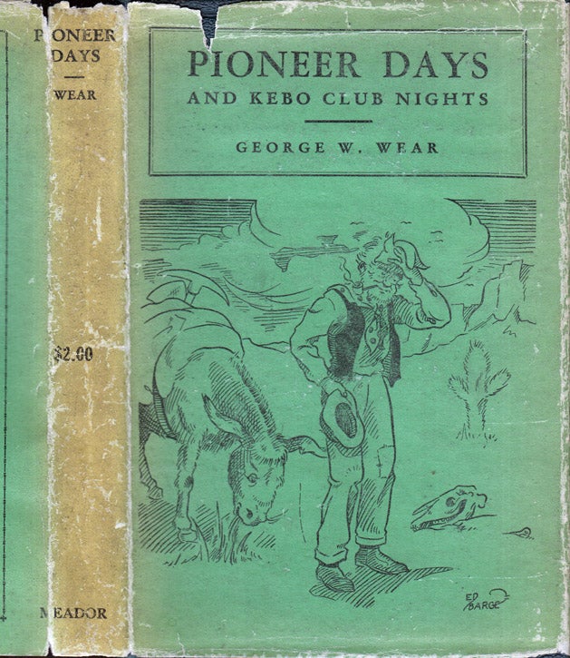 Item #37845 Pioneer Days and Kebo Club Nights [BAKERSFIELD, CALIFORNIA FICTION]. George W. WEAR