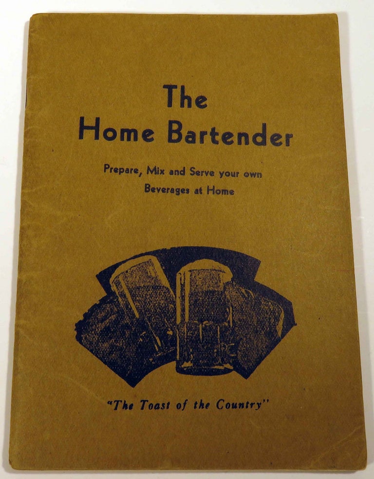 Item #39564 The Home Bartender's Friend, A Book with a Wealth of Information, Over 400 Recipes...