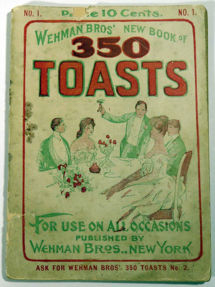 Item #39594 Wehman Bros.' New Book of Toasts Containing a Collection of 350 Choice Toasts for Use on All Occasions [COCKTAIL INTEREST]. WEHMAN BROTHERS.