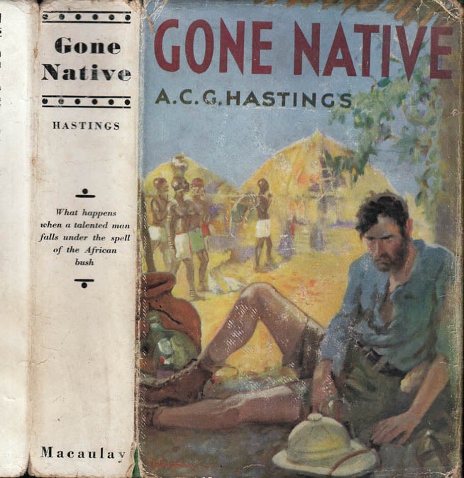 Item #39656 Gone Native. A. C. G. HASTINGS.