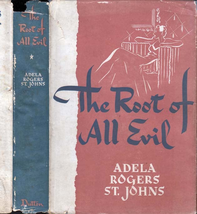 Item #39766 The Root of All Evil. Adela Rogers ST. JOHNS.