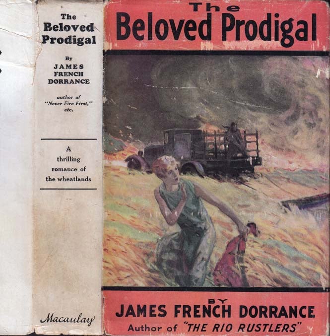 Item #39780 The Beloved Prodigal, A Wheatland Romance [NEBRASKA NOVEL]. James French DORRANCE.