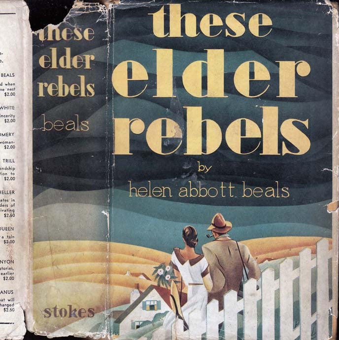 Item #39787 These Elder Rebels. Helen Abbott BEALS