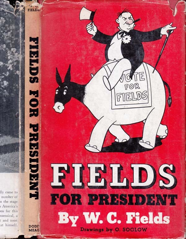 Item #39790 Fields For President. W. C. FIELDS