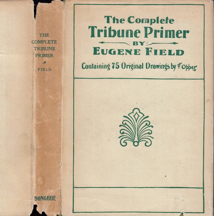 Item #39849 The Complete Tribune Primer. Eugene FIELD.