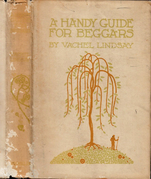 Item #39993 A Handy Guide for Beggars, Especially Those of the Poetic Fraternity [SIGNED AND INSCRIBED BY ELIZABETH LINDSAY]. Vachel LINDSAY.