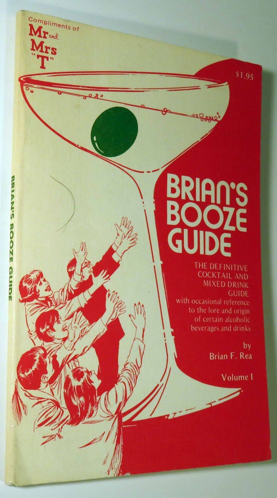 Item #40660 Brian's Booze Guide, The Definitive Cocktail and Mixed Drink Guide. Volume One. Brian F. REA.