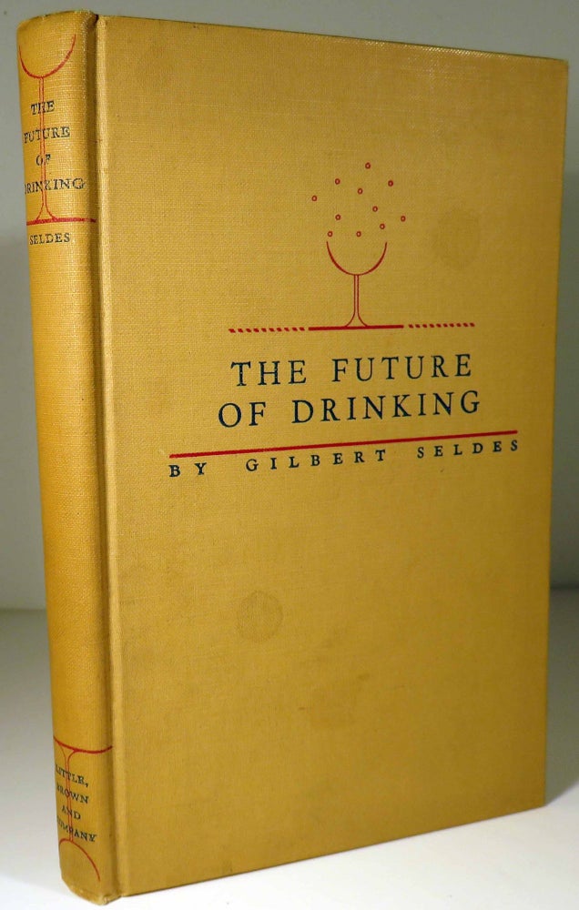 Item #40668 The Future of Drinking. Gilbert SELDES