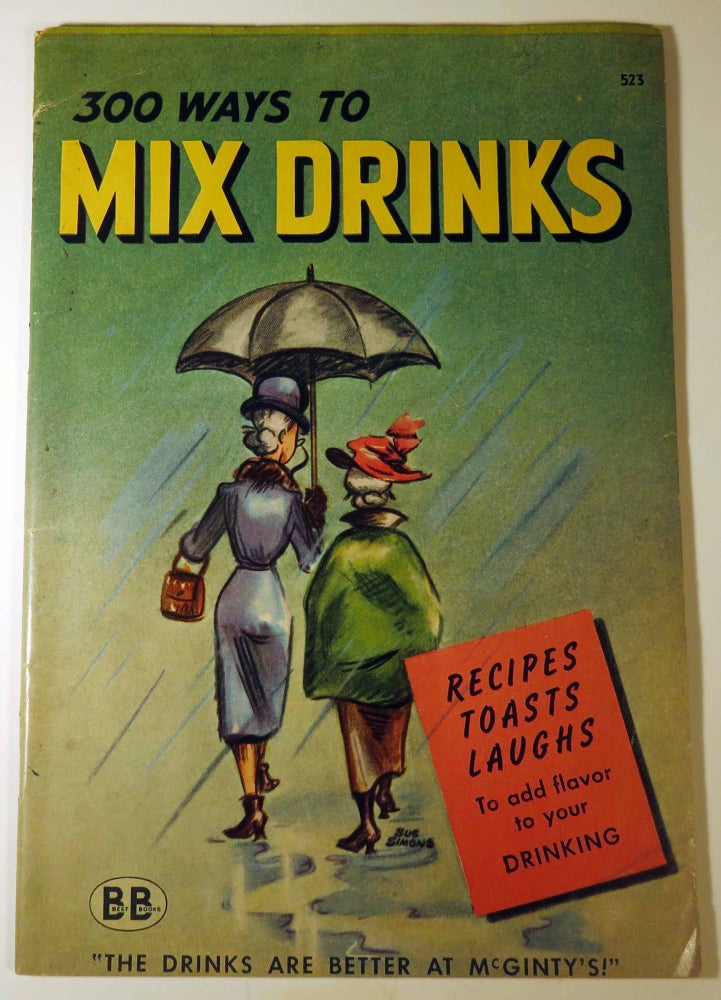 Item #40689 300 [Three Hundred] Ways to Mix Drinks. R. M. BARROWS, Betty STONE, Marjorie