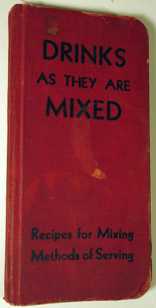 Item #40697 Drinks as They Are Mixed: A Manual of Quick Reference Containing Upward of 300 Recipes for Mixing and Serving Drinks. Paul E. LOWE.