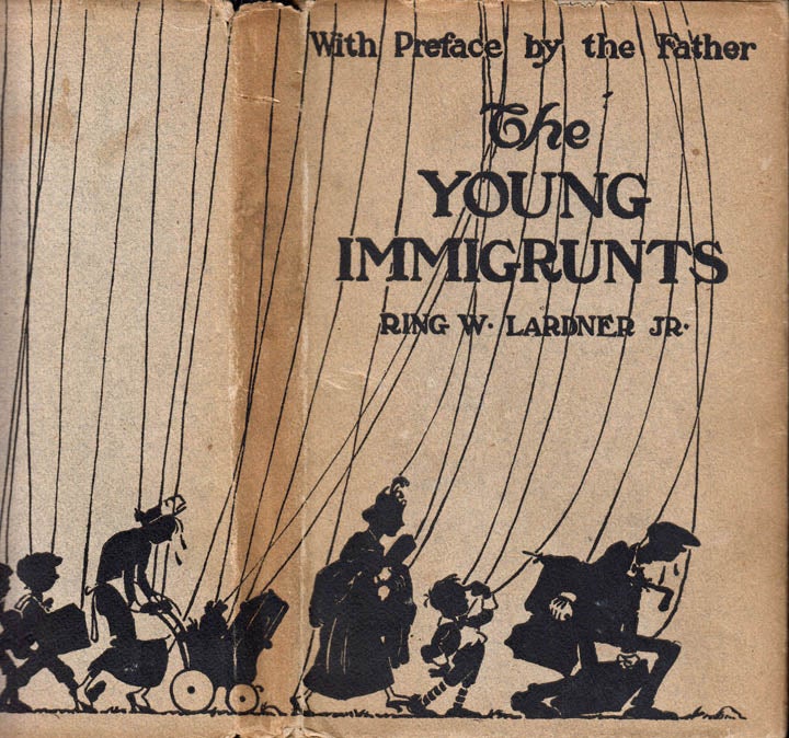 Item #40751 The Young Immigrunts [Immigrants]. Ring W. Jr LARDNER.