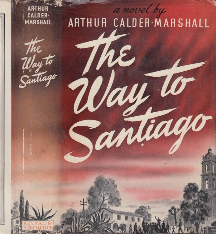 Item #40762 The Way to Santiago. Arthur CALDER-MARSHALL