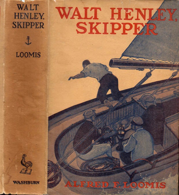 Item #40794 Walt Henley, Skipper [ SIGNED AND INSCRIBED ]. Alfred F. LOOMIS