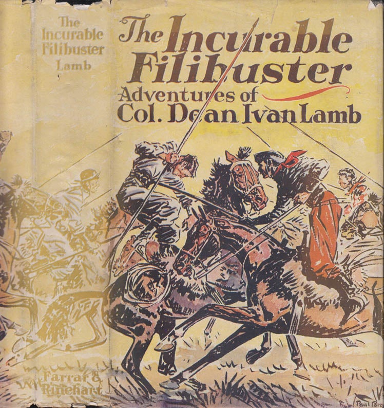 Item #40849 The Incurable Filibuster, Adventures of Colonel Dean Ivan Lamb. Colonel Dean Ivan LAMB.