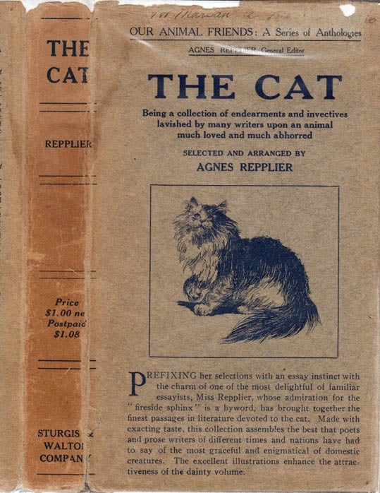Item #40874 The Cat, Being a Record of the Endearments and Invectives Lavished by Many Writers Upon an Animal Much Loved and Much Abhorred. Agnes REPPLIER.