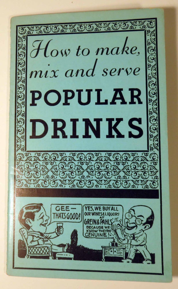 Item #40928 How to Make, Mix and Serve Popular Drinks [ COCKTAIL RECIPES ]. JOE GREIN, INC J. PAHLS