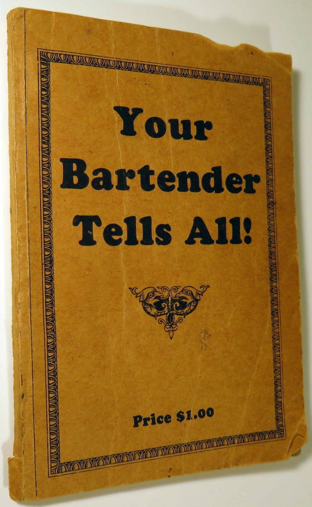Item #40953 Your Bartender Tells All. R. G. DICKINSON.