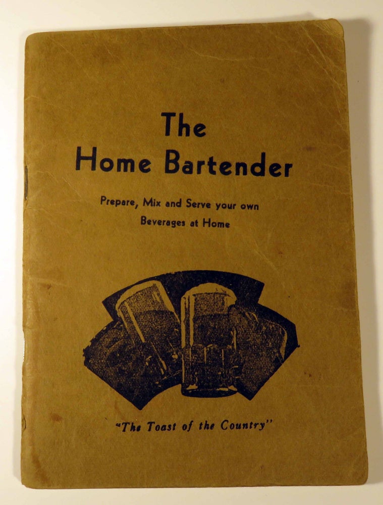 Item #40955 The Home Bartender's Friend, A Book with a Wealth of Information, Over 400 Recipes...