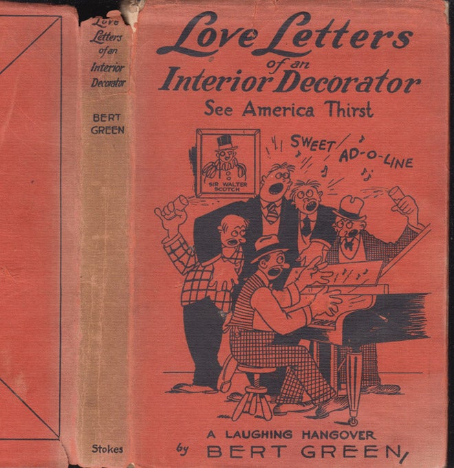 Item #41064 Love Letters of an Interior Decorator, Romantic Outbursts of a Bootlegger. Bert GREEN.