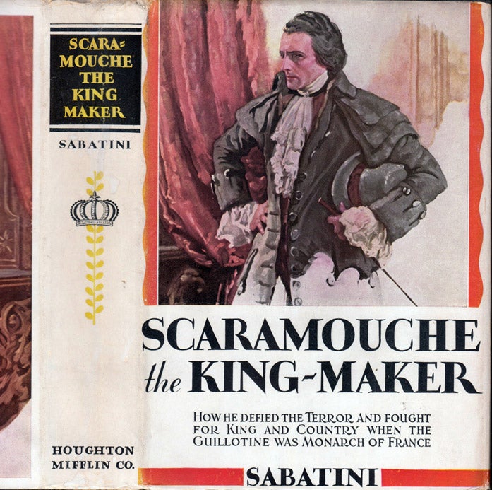 Item #41095 Scaramouche The King-Maker. Rafael SABATINI