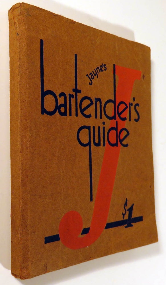 Item #41310 Jayne's Bartender's Guide, A Practical Handbook for Professionals and Amateurs. Dr....