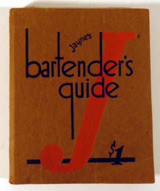 Jayne's Bartender's Guide, A Practical Handbook for Professionals and Amateurs