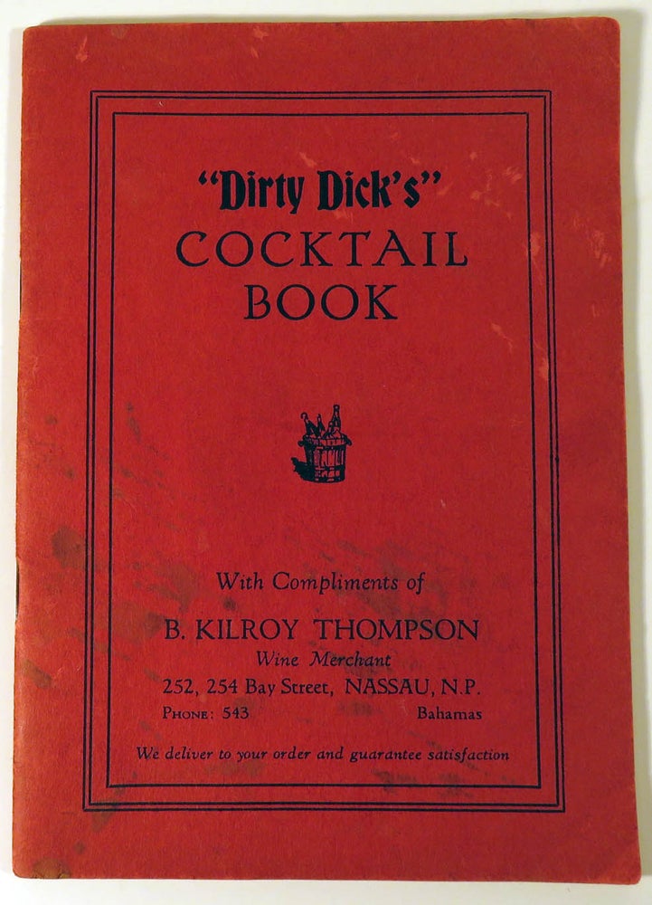 Item #41324 Dirty Dick's Cocktail Book. B. KILROY THOMPSON.