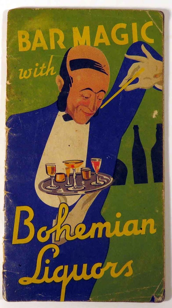 Item #41364 Bar Magic with Bohemian Liquors [Cocktail Recipes]. BOHEMIAN DISTRIBUTING COMPANY.