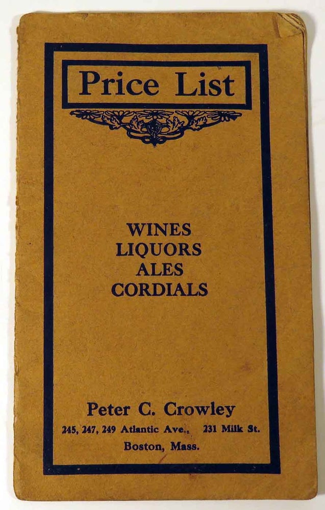 Item #41365 Price List of Wines, Liquors, Ales, and Cordials. PETER C. CROWLEY