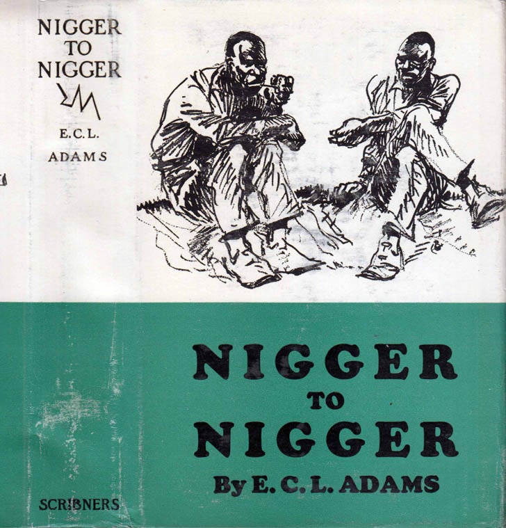 Item #41475 Nigger to Nigger. E. C. L. ADAMS