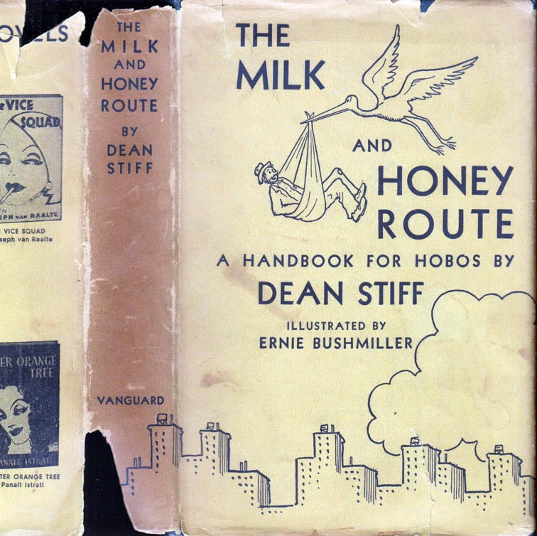 Item #41512 The Milk and Honey Route, A Handbook for Hobos. Dean STIFF, Nels ANDERSON