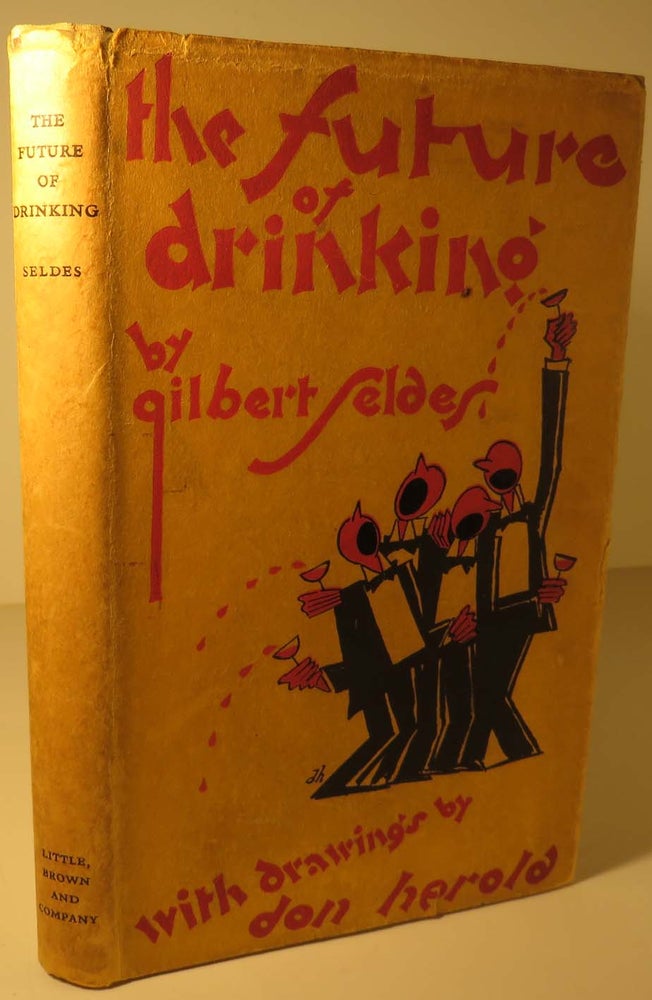 Item #41564 The Future of Drinking. Gilbert SELDES
