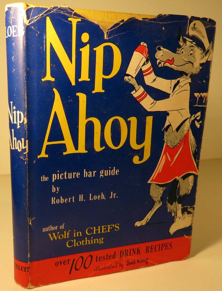 Item #41567 Nip Ahoy, The Picture Bar Guide. Robert H. Jr LOEB