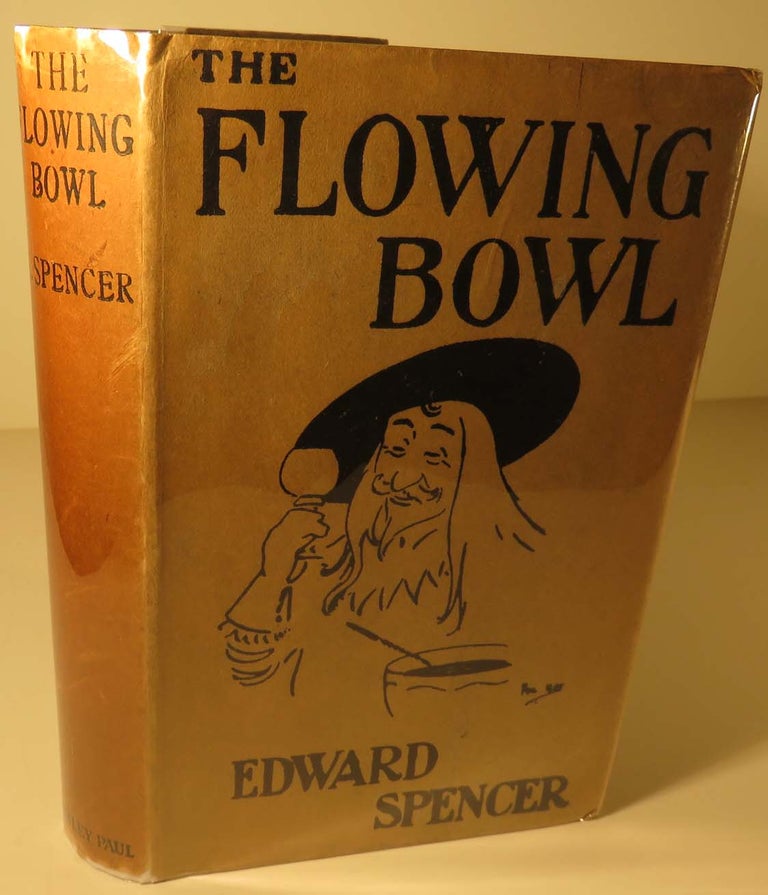 Item #41571 The Flowing Bowl, A Treatise on Drinks of All Kinds and of All Periods, Interspersed...