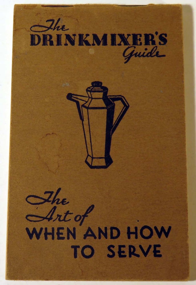 Item #41581 The Drinkmixer's Guide. The Art of When and How to Serve [COCKTAILS]. MERCHANTS...