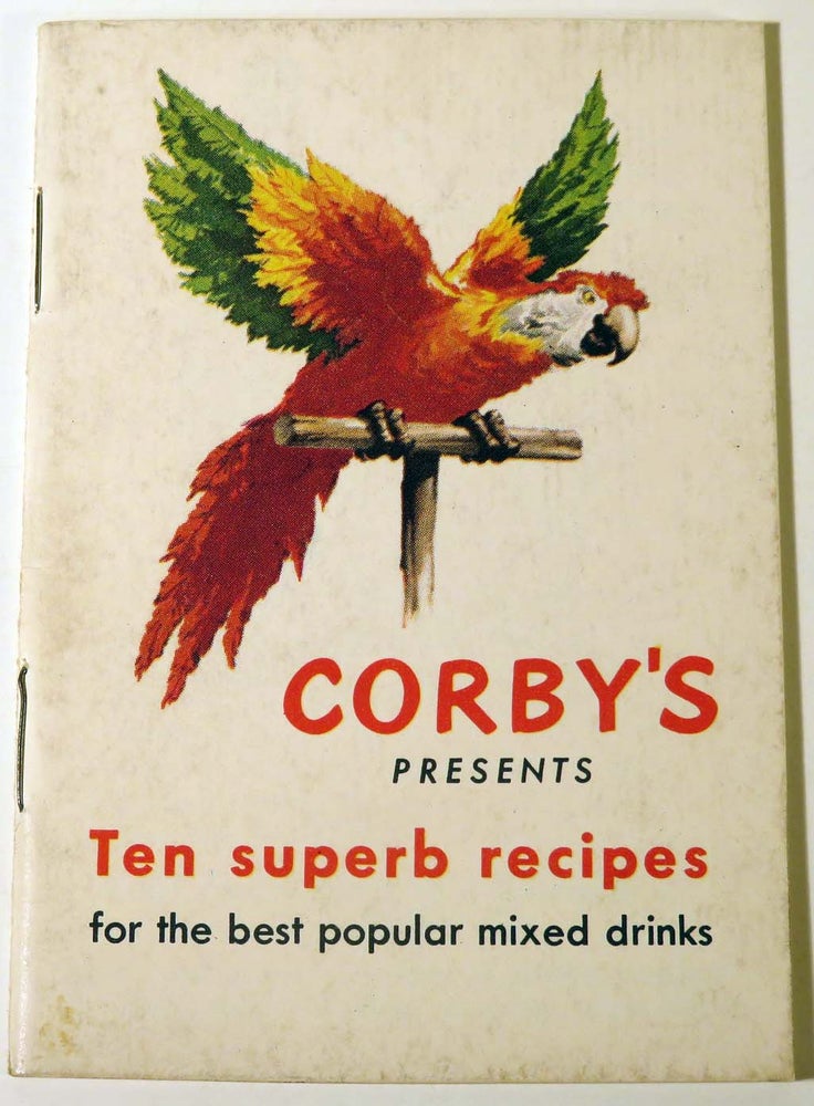 Item #41610 Corby's Presents Ten Superb Recipes for the Best Popular Mixed Drinks. CORBY'S