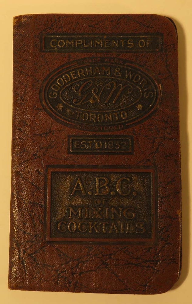 Item #41614 A. B. C. of Mixing Cocktails. GOODERHAM AND WORTS