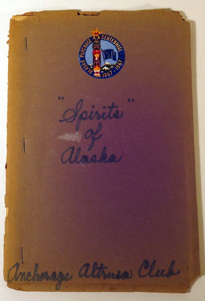 Item #41630 Spirits of Alaska, The Altrusa Club of Anchorage [ COCKTAIL RECIPES ]. Madge BARTON