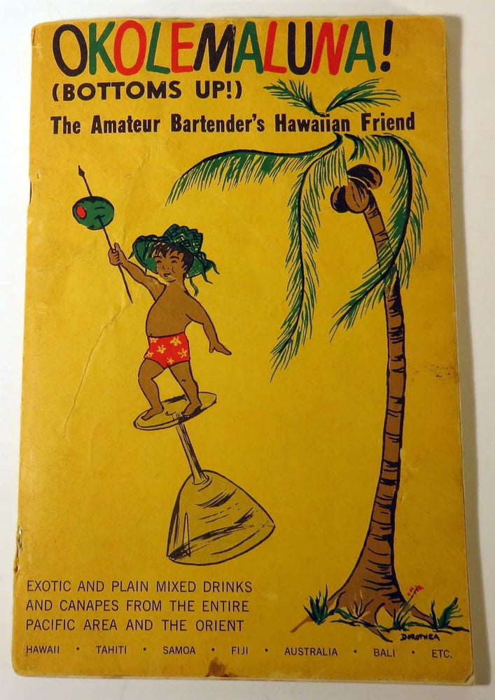 Item #41654 Okolemaluna! Bottoms Up! The Amateur Bartender's Hawaiian Friend. Scotty GULETZ