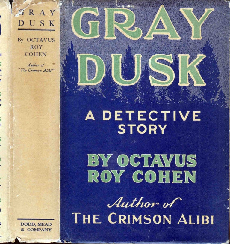 Item #41747 Gray Dusk, A Detective Story. Octavus Roy COHEN