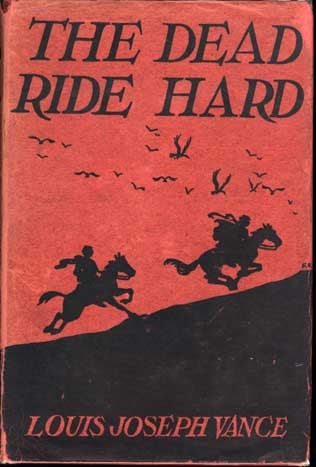 Item #5198 The Dead Ride Hard. Louis Joseph VANCE