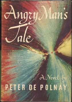 Item #5508 Angry Man's Tale. Peter DE POLNAY
