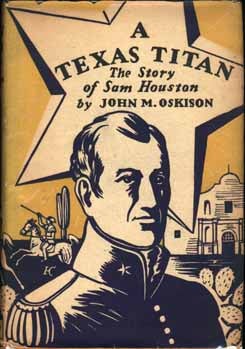 Item #5685 A Texas Titan, The Story of Sam Houston. John M. OSKISON.