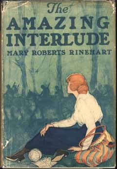 Item #5771 The Amazing Interlude. Mary Roberts RINEHART.