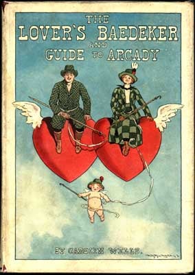 Item #5840 The Lover's Baedeker and Guide to Arcady. Carolyn WELLS.