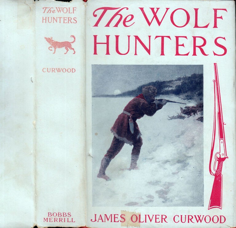 Item #600015 The Wolf Hunters. James Oliver CURWOOD