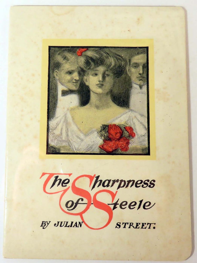 Item #600143 The Sharpness of Steele, A Story with a Point. Julian STREET