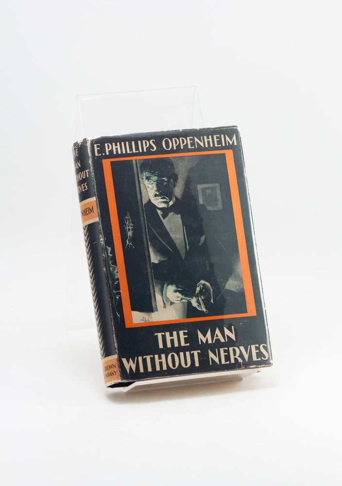 Item #600489 The Man Without Nerves. E. Phillips OPPENHEIM