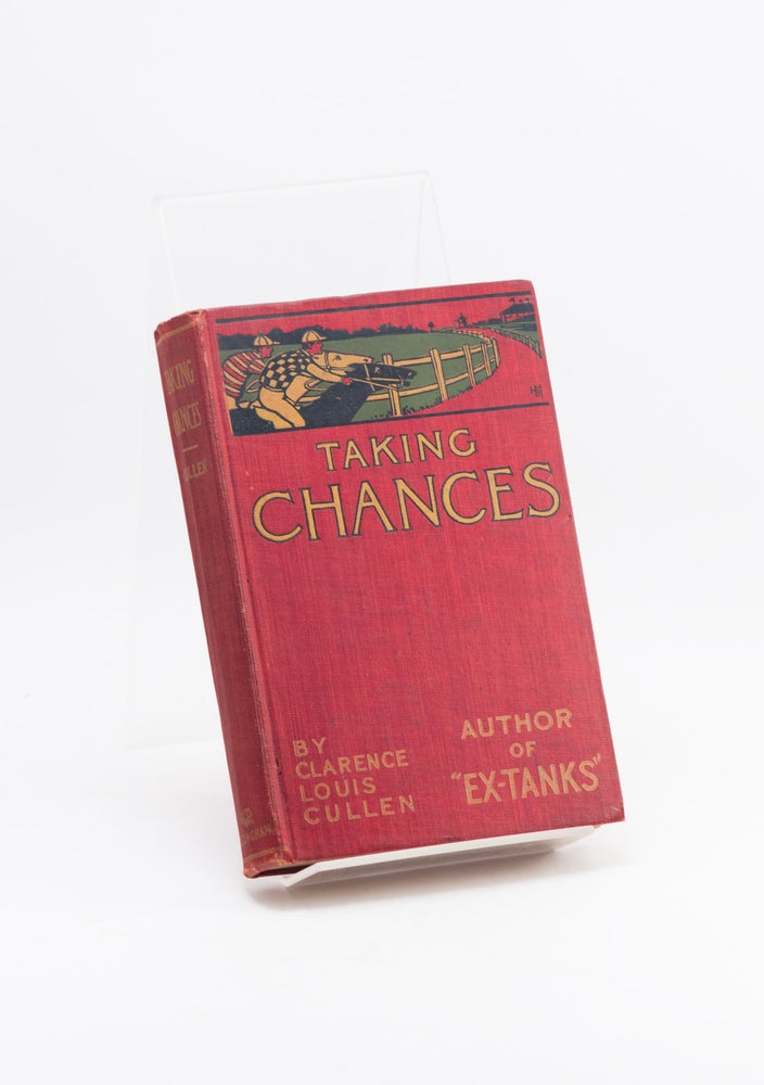 Item #600494 Taking Chances [Gambling Fiction]. Clarence CULLEN, L